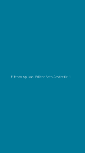 Tampilan Antarmuka Aplikasi Fiftoto Aplikasi Editor Foto Aesthetic - 1
