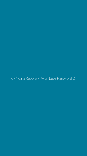 Tampilan Antarmuka Aplikasi Fio77 Cara Recovery Akun Lupa Password - 2