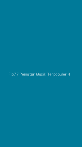 Tampilan Antarmuka Aplikasi Fio77 Pemutar Musik Terpopuler - 4