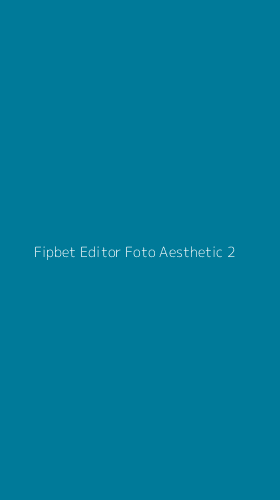 Tampilan Antarmuka Aplikasi Fipbet Editor Foto Aesthetic - 2