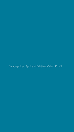 Tampilan Antarmuka Aplikasi Firaunpoker Aplikasi Editing Video Pro - 2