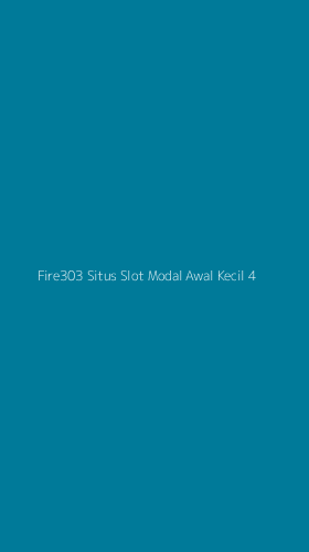 Tampilan Antarmuka Aplikasi Fire303 Situs Slot Modal Awal Kecil - 4