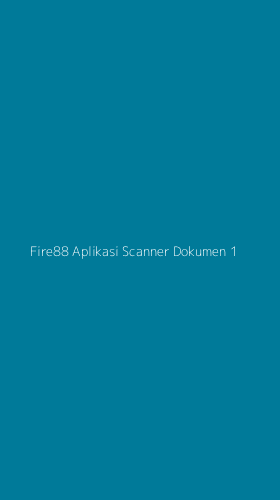Tampilan Antarmuka Aplikasi Fire88 Aplikasi Scanner Dokumen - 1
