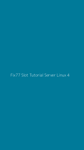 Tampilan Antarmuka Aplikasi Fix77 Slot Tutorial Server Linux - 4