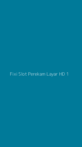 Tampilan Antarmuka Aplikasi Fixi Slot Perekam Layar Hd - 1
