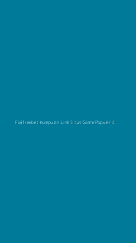 Tampilan Antarmuka Aplikasi Fixifreebet Kumpulan Link Situs Game Populer - 4