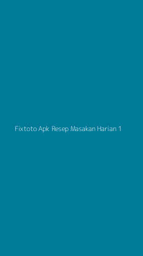 Tampilan Antarmuka Aplikasi Fixtoto Apk Resep Masakan Harian - 1