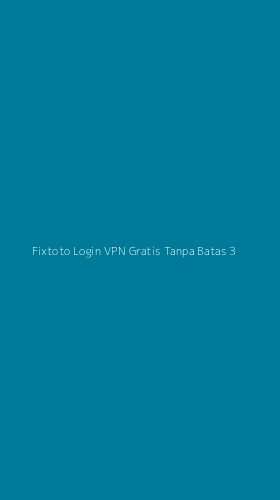 Tampilan Antarmuka Aplikasi Fixtoto Login Vpn Gratis Tanpa Batas - 3