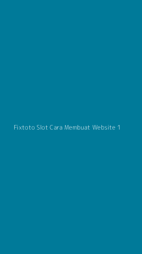 Tampilan Antarmuka Aplikasi Fixtoto Slot Cara Membuat Website - 1