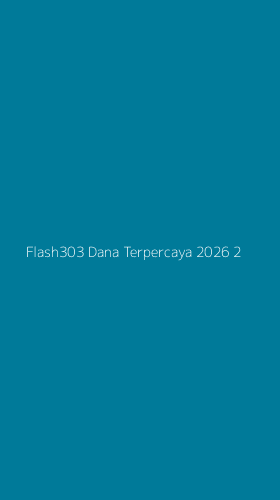 Tampilan Antarmuka Aplikasi Flash303 Dana Terpercaya 2026 - 2