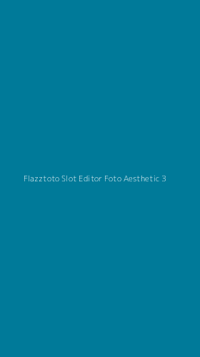 Tampilan Antarmuka Aplikasi Flazztoto Slot Editor Foto Aesthetic - 3