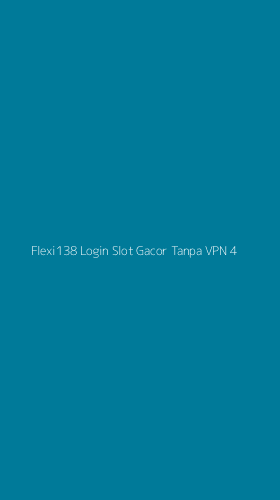 Tampilan Antarmuka Aplikasi Flexi138 Login Slot Gacor Tanpa Vpn - 4