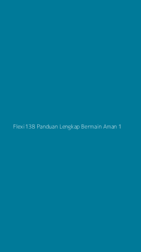 Tampilan Antarmuka Aplikasi Flexi138 Panduan Lengkap Bermain Aman - 1