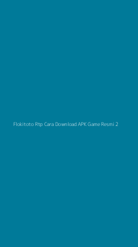 Tampilan Antarmuka Aplikasi Flokitoto Rtp Cara Download Apk Game Resmi - 2