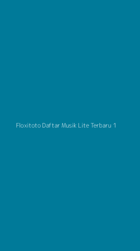 Tampilan Antarmuka Aplikasi Floxitoto Daftar Musik Lite Terbaru - 1