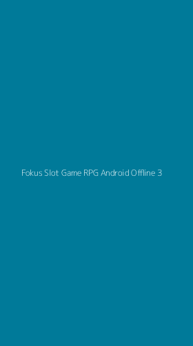 Tampilan Antarmuka Aplikasi Fokus Slot Game Rpg Android Offline - 3