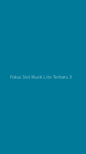 Tampilan Antarmuka Aplikasi Fokus Slot Musik Lite Terbaru - 3