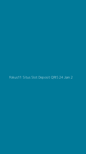 Tampilan Antarmuka Aplikasi Fokus11 Situs Slot Deposit Qris 24 Jam - 2