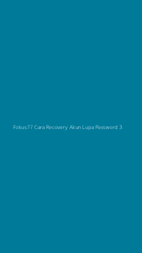Tampilan Antarmuka Aplikasi Fokus77 Cara Recovery Akun Lupa Password - 3