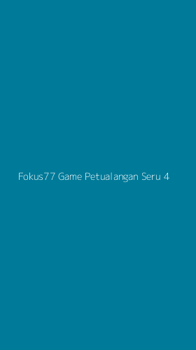 Tampilan Antarmuka Aplikasi Fokus77 Game Petualangan Seru - 4