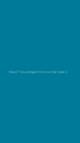 Tampilan Antarmuka Aplikasi Fokus77 Situs Dengan Fitur Live Chat Cepat - 2