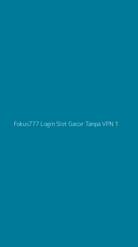 Tampilan Antarmuka Aplikasi Fokus777 Login Slot Gacor Tanpa Vpn - 1