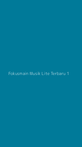 Tampilan Antarmuka Aplikasi Fokusmain Musik Lite Terbaru - 1