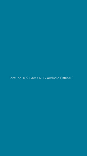 Tampilan Antarmuka Aplikasi Fortuna 189 Game Rpg Android Offline - 3