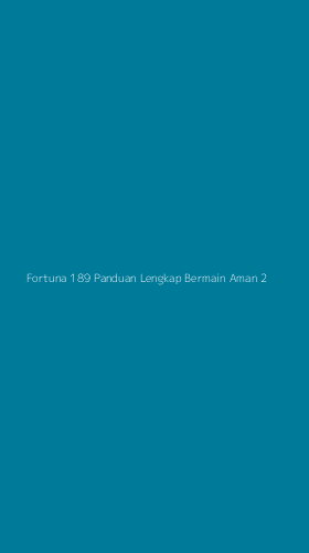 Tampilan Antarmuka Aplikasi Fortuna 189 Panduan Lengkap Bermain Aman - 2