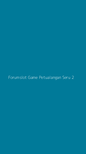 Tampilan Antarmuka Aplikasi Forumslot Game Petualangan Seru - 2