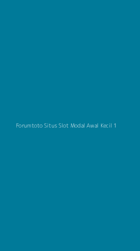 Tampilan Antarmuka Aplikasi Forumtoto Situs Slot Modal Awal Kecil - 1