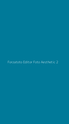 Tampilan Antarmuka Aplikasi Forzatoto Editor Foto Aesthetic - 2