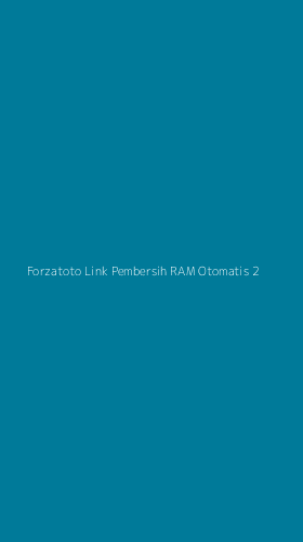 Tampilan Antarmuka Aplikasi Forzatoto Link Pembersih Ram Otomatis - 2