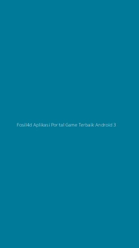 Tampilan Antarmuka Aplikasi Fosil4d Aplikasi Portal Game Terbaik Android - 3
