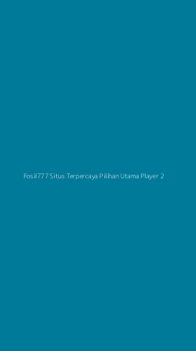 Tampilan Antarmuka Aplikasi Fosil777 Situs Terpercaya Pilihan Utama Player - 2
