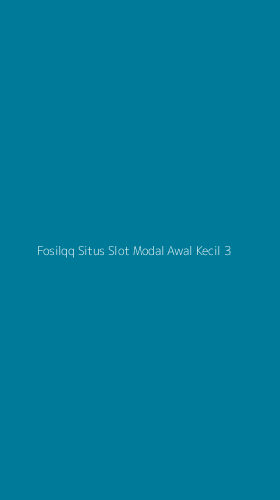 Tampilan Antarmuka Aplikasi Fosilqq Situs Slot Modal Awal Kecil - 3