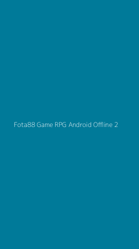 Tampilan Antarmuka Aplikasi Fota88 Game Rpg Android Offline - 2