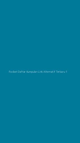 Tampilan Antarmuka Aplikasi Foxibet Daftar Kumpulan Link Alternatif Terbaru - 1