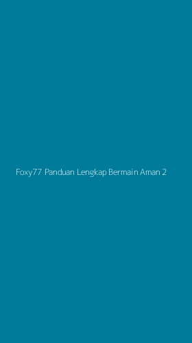 Tampilan Antarmuka Aplikasi Foxy77 Panduan Lengkap Bermain Aman - 2