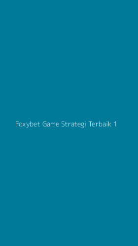 Tampilan Antarmuka Aplikasi Foxybet Game Strategi Terbaik - 1