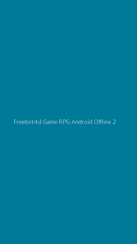 Tampilan Antarmuka Aplikasi Freebet4d Game Rpg Android Offline - 2