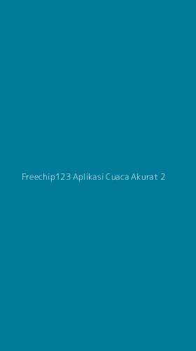 Tampilan Antarmuka Aplikasi Freechip123 Aplikasi Cuaca Akurat - 2