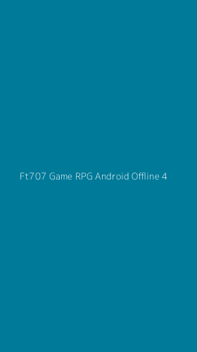 Tampilan Antarmuka Aplikasi Ft707 Game Rpg Android Offline - 4