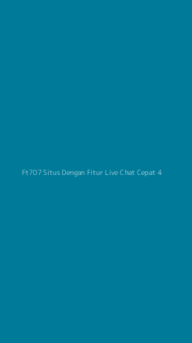 Tampilan Antarmuka Aplikasi Ft707 Situs Dengan Fitur Live Chat Cepat - 4