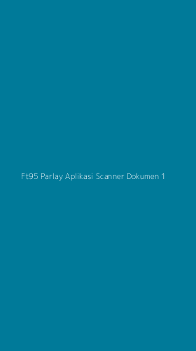 Tampilan Antarmuka Aplikasi Ft95 Parlay Aplikasi Scanner Dokumen - 1