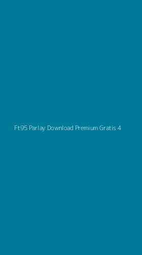 Tampilan Antarmuka Aplikasi Ft95 Parlay Download Premium Gratis - 4