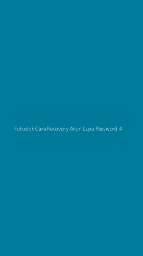 Tampilan Antarmuka Aplikasi Fufuslot Cara Recovery Akun Lupa Password - 4