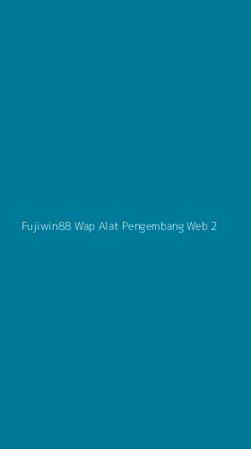 Tampilan Antarmuka Aplikasi Fujiwin88 Wap Alat Pengembang Web - 2