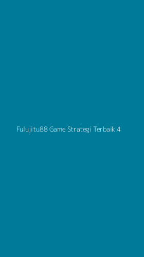 Tampilan Antarmuka Aplikasi Fulujitu88 Game Strategi Terbaik - 4