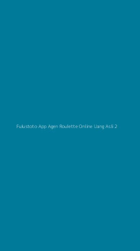 Tampilan Antarmuka Aplikasi Fulustoto App Agen Roulette Online Uang Asli - 2